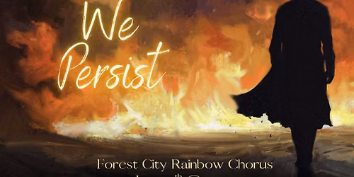 Through the Fire We Persist - Forest City Rainbow Chorus June Concert