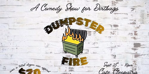 Dumpster Fire - A Comedy Show For Dirtbags