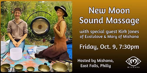 New Moon Sound Massage with Kirk Jones: October 9, Mishana Philly