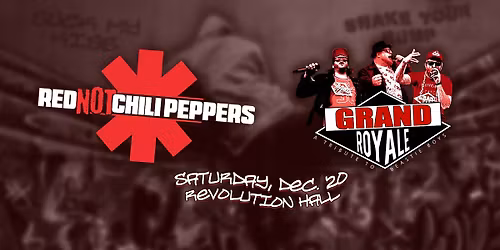Red Not Chili Peppers [RHCP tribute] \u2022 Grand Royale [Beastie Boys] at Revolution Hall