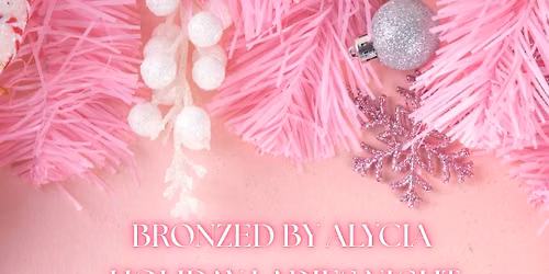 Bronzed By Alycia Holiday Ladies Night