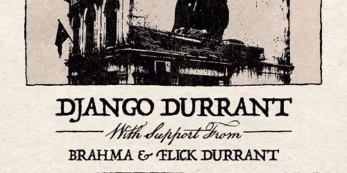 Django Durrant + Brahma + Flick Durrant