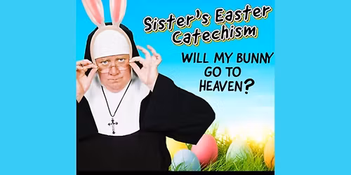 Sister\u2019s Easter Catechism: Will My Bunny Go To Heaven?