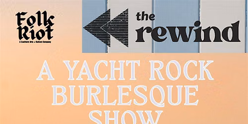 Folk Riot Presents The Rewind: A Yacht Rock Burlesque Show