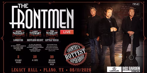 THE FRONTMEN - Larry Stewart (Restless Heart),Richie McDonald (Lonestar),Tim Rushlow (Little Texas)