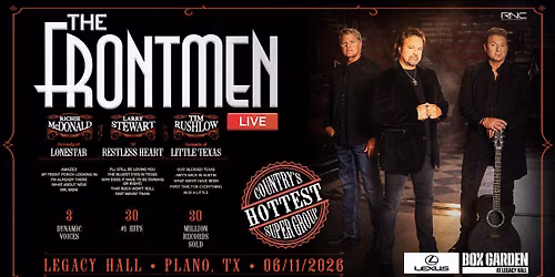 THE FRONTMEN - Larry Stewart (Restless Heart),Richie McDonald (Lonestar),Tim Rushlow (Little Texas)