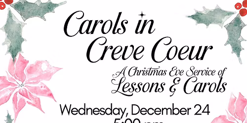 Carols in Creve Coeur-A Christmas Eve Service of Lessons and Carols