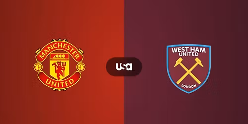 Premier League: Manchester United vs. West Ham