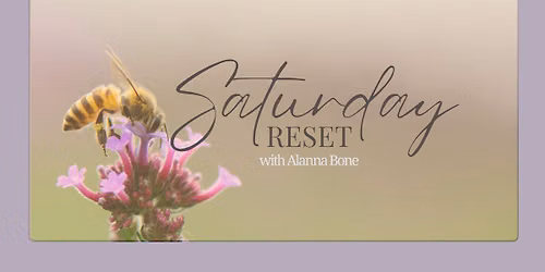 Saturday Reset with Alanna Bone