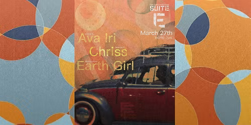 March Final Friday |  Earth Girl, CHRISS, and Ava Iri