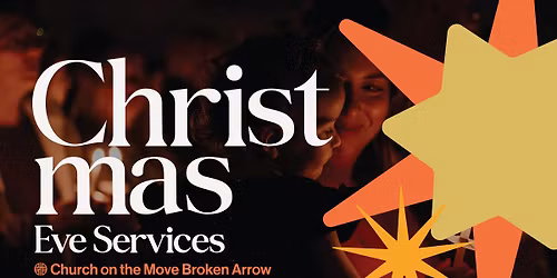 Christmas Eve Services | Church on the Move Broken Arrow