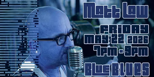 Blue BLUES, Matt Law Live at the Gallery of ART