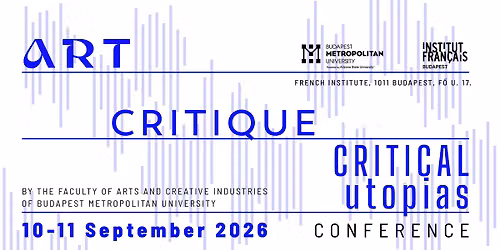 Art, Critique and Critical Utopias\/ M\u0171v\u00e9szet, kritika, kritikai ut\u00f3pia 