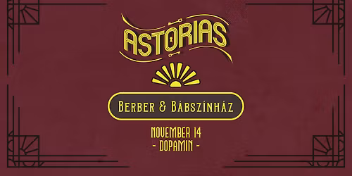 Astorias x Berber x B\u00e1bsz\u00ednh\u00e1z - DOPAMIN