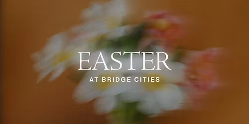 Easter at Bridge Cities