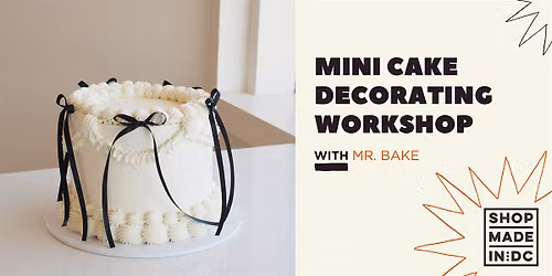 A Mini Cake Decorating Workshop with Mr. Bake