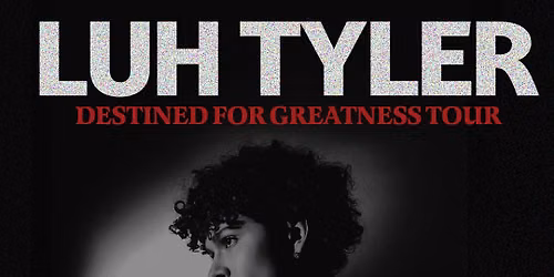 Luh Tyler - Destined For Greatness Tour