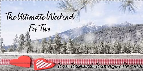The Ultimate Weekend for Two: Rest. Reconnect. Reimagine Parenting