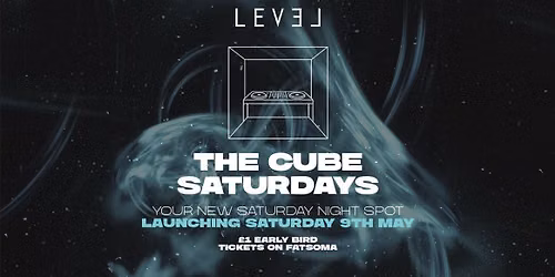 THE CUBE SATURDAYS @ Level Nightclub Bolton