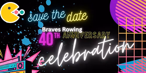 Save the Date! Braves Rowing 40th Anniversary Celebration & Silent Auction!
