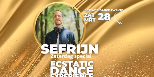 SEFRIJN \u2728\ufe0fZATERDAG SPECIAL\u2728\ufe0f 28 MAART\u2728\ufe0fEcstatic Dance Twente