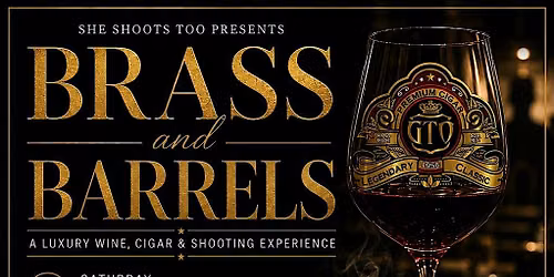 BRASS & BARRELS "Luxury Wine, Cigar & Shooting Experience"