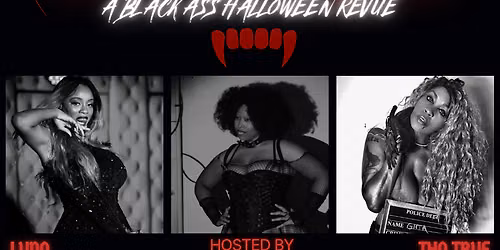 Blackberry Burlesque: A Black Ass Halloween Revue