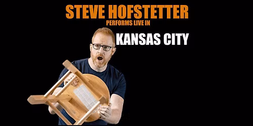 Steve Hofstetter in Kansas City, MO! (7:00PM)