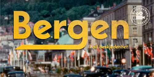NY DATO! \ud83c\udfa5 Opplev gamle dagers kinostemning og filmen "Bergen i all beskjedenhet" p\u00e5 Gamle Bergen