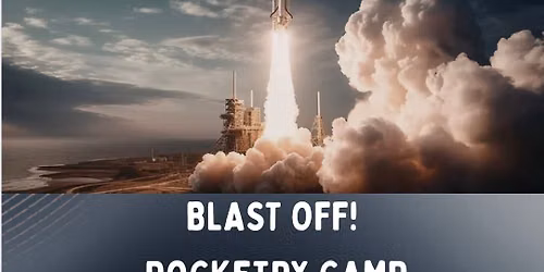 Blast Off! Rocketry Camp
