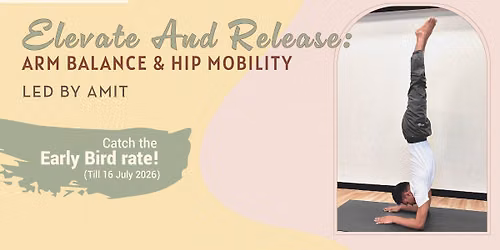 Elevate & Release: Arm Balance & Hip Mobility Workshop by Amit