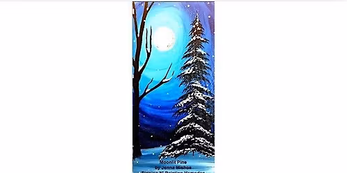 Moonlit Pine Tuesday, Feb. 3rd 6:30pm $35