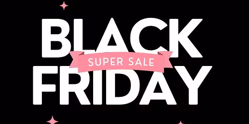 BLACK FRIDAY SUPER SALE