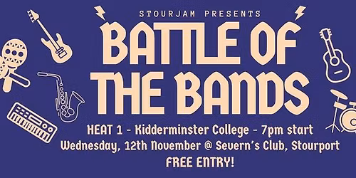 Battle of the Bands Heat 1: Kidderminster College @ Severns Club