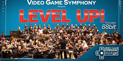 VIDEO GAME SYMPHONY - LEVEL UP!