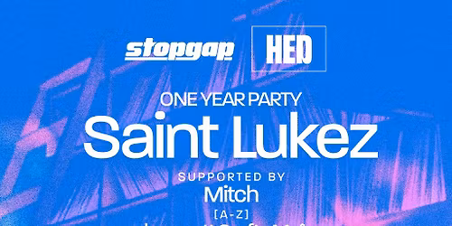 Saint Lukez & Support - Stopgap x HED One Year Party