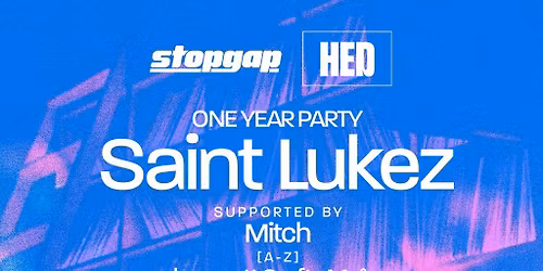 Saint Lukez & Support - Stopgap x HED One Year Party
