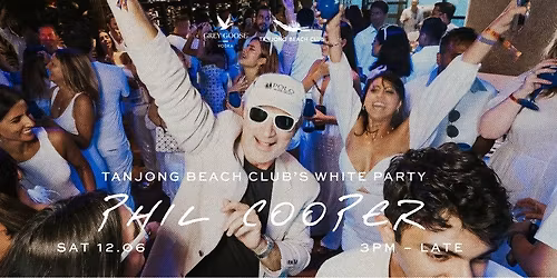 Tanjong Beach Club's White Party Presents: Phat Phil Cooper