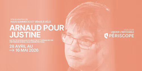 Arnaud pour Justine \u2022 Th\u00e9\u00e2tre P\u00e9riscope