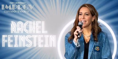 RACHEL FEINSTEIN @ FORT LAUDERDALE IMPROV
