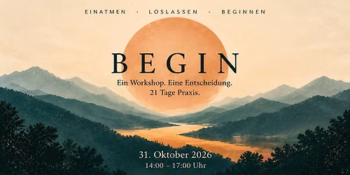 BEGIN \u2013 Erfahrungsworkshop & 21 Tage Praxis