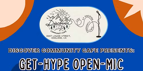 Discover Community Cafe Presents Get-Hype Open-Mic