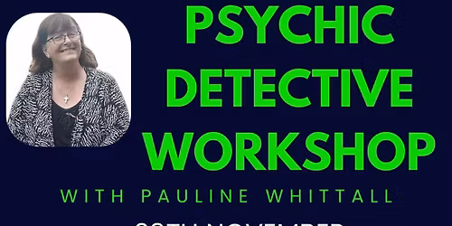 Psychic Detective Workshop with Pauline Whittall