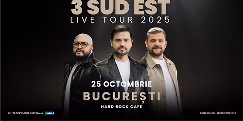 3 SUD EST - "Live Tour 2025" @BUCURESTI - Hard Rock Cafe
