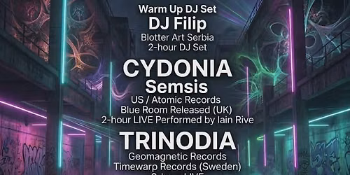 CYDONIA vs SEMSIS live UK + TRINODIA live SWEDEN, DJ FILIP\/Blotter Art