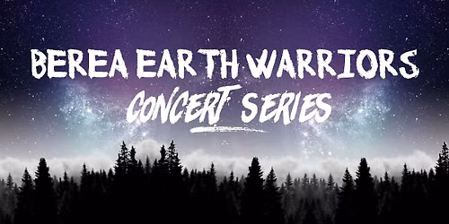 Berea Earth Warriors Concert Series