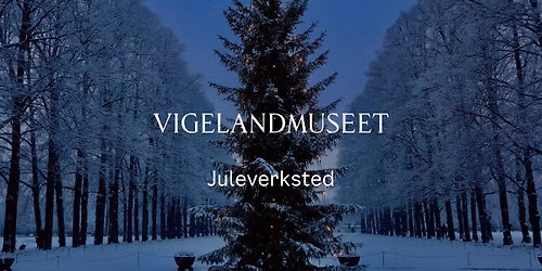 Juleverksted \u2b50\ufe0f Fri entr\u00e9, verksteder og omvisninger 