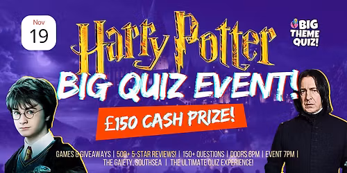 Harry Potter BIG Quiz! \u00a3150 CASH Prize! The Gaiety, Southsea