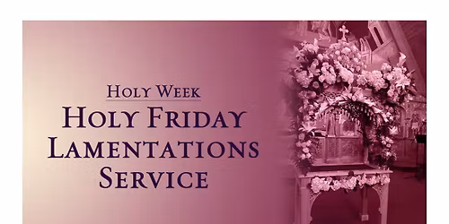 Holy Friday Lamentations Service