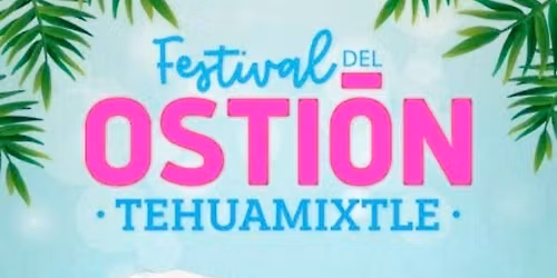 festival del osti\u00f3n en teguamixtle 